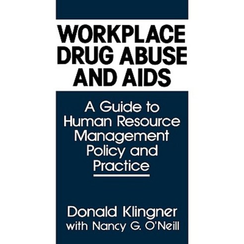 Workplace Drug Abuse and AIDS: A Guide to Human Resource Management Policy and Practice Hardcover, Quorum Books