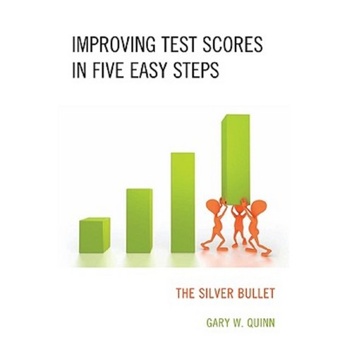 Improving Test Scores in Five Easy Steps: The Silver Bullet Paperback, Rowman & Littlefield Education