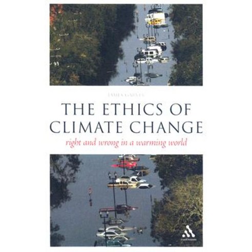 The Ethics of Climate Change: Right and Wrong in a Warming World Paperback, Continuum