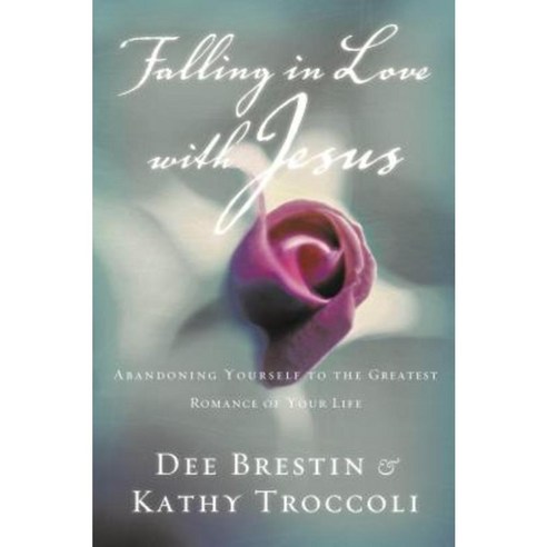 Falling in Love with Jesus: Abandoning Yourself to the Greatest Romance of Your Life Paperback, Thomas Nelson