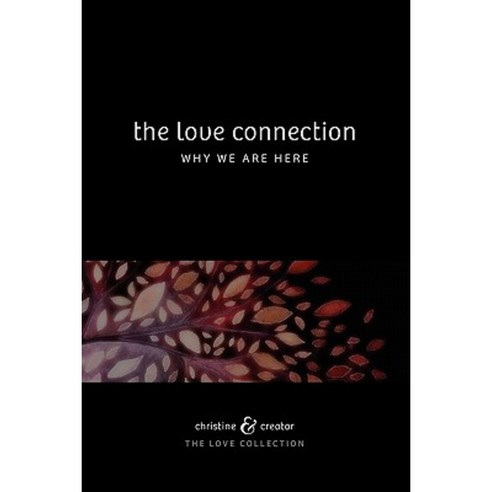 The Love Connection: Why We Are Here Paperback, Time of Love Unlimited