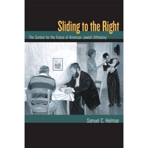 Sliding to the Right: The Contest for the Future of American Jewish Orthodoxy Paperback, University of California Press