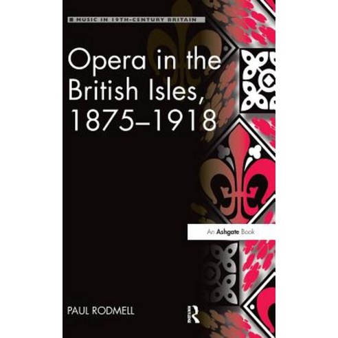 Opera in the British Isles 1875 1918 Hardcover, Routledge