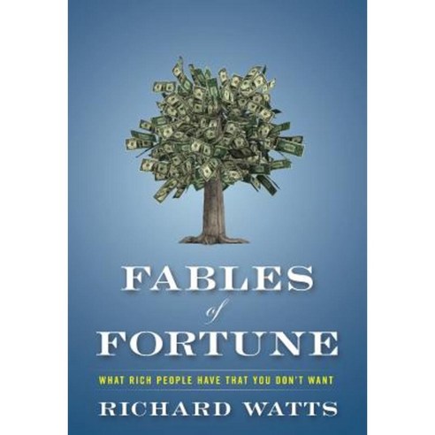 Fables of Fortune: What Rich People Have That You Don''t Want Hardcover, Emerald Book Co