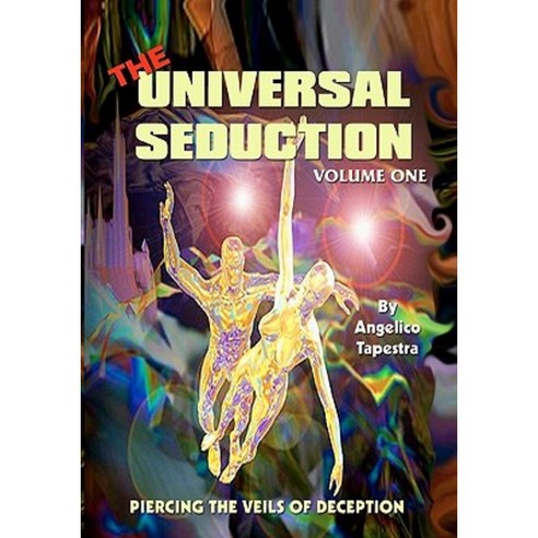 The Universal Seduction: Piercing the Veils of Deception Volume 1 Paperback, Booksurge Publishing