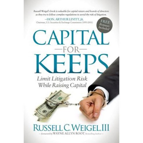 Capital for Keeps: Limit Litigation Risk While Raising Capital Paperback, Morgan James Publishing