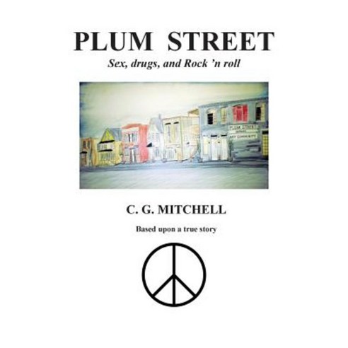 Plum Street: Sex Drugs and Rock ''n Roll Paperback, Outskirts Press