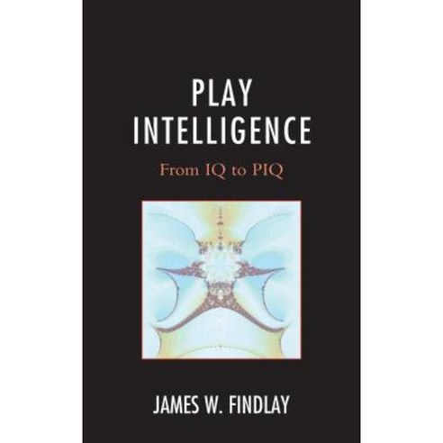 Play Intelligence: From IQ to Piq Hardcover, Upa