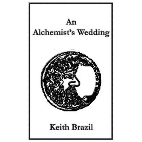 An Alchemist''s Wedding Paperback, Keith Brazil