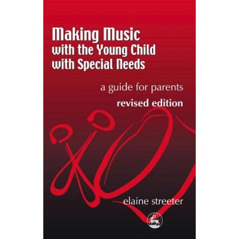 Making Music with the Young Child with Special Needs: A Guide for Parents Second Edition Paperback, Jessica Kingsley Publishers