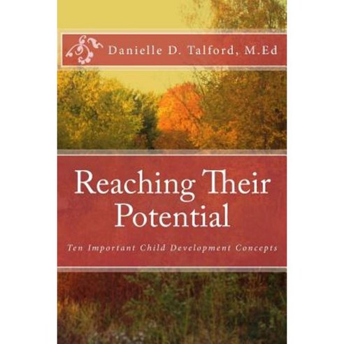 Reaching Their Potential: Ten Important Child Development Concepts Paperback, Dtalford