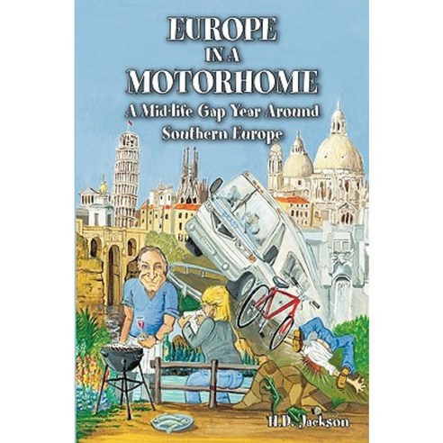 Europe in a Motorhome: A Mid-Life Gap Year Around Southern Europe Paperback, Trafford Publishing