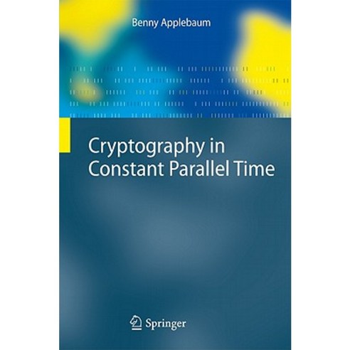 Cryptography in Constant Parallel Time Hardcover, Springer