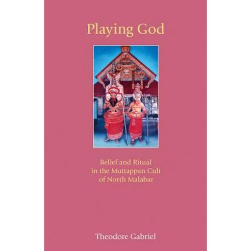 Playing God: Belief and Ritual in the Muttappan Cult of North Malabar Hardcover, Equinox Publishing (Indonesia)