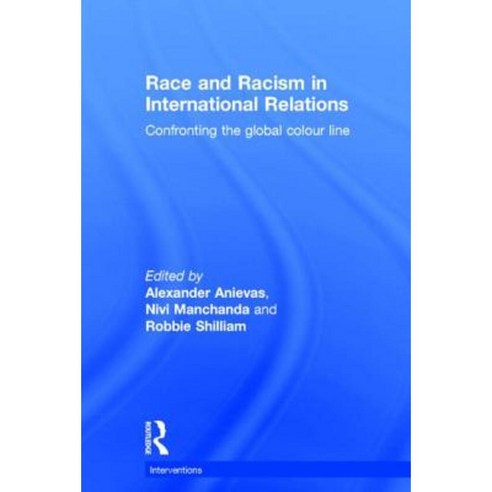 Race and Racism in International Relations: Confronting the Global Colour Line Hardcover, Routledge