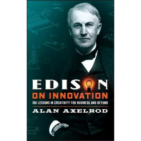 Edison on Innovation: 102 Lessons in Creativity for Business and Beyond Hardcover, Jossey-Bass