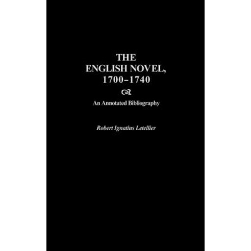 The English Novel 1700-1740: An Annotated Bibliography Hardcover, Greenwood