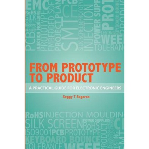 From Prototype to Product: A Practical Guide for Electronic Engineers Paperback, Ohm Books