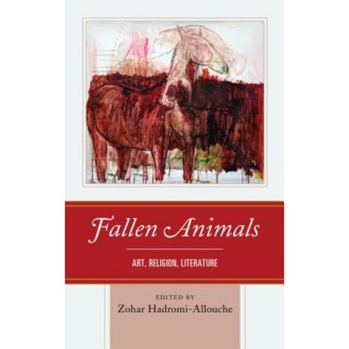 Fallen Animals: Art Religion Literature Hardcover, Lexington Books