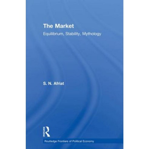 The Market: Equilibrium Stability Mythology Paperback, Routledge