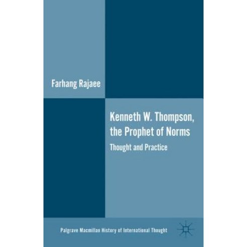 Kenneth W. Thompson the Prophet of Norms: Thought and Practice Hardcover, Palgrave MacMillan
