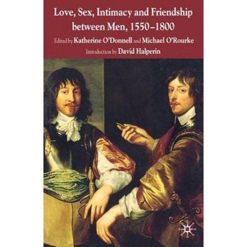 Love Sex Intimacy and Friendship Between Men 1550-1800 Paperback, Palgrave MacMillan