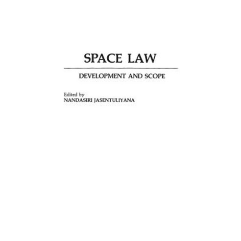 Space Law: Development and Scope Hardcover, Praeger