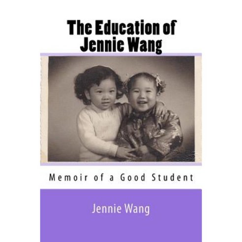 The Education of Jennie Wang: Memoir of a Good Student Paperback, Bilingual Academy Press