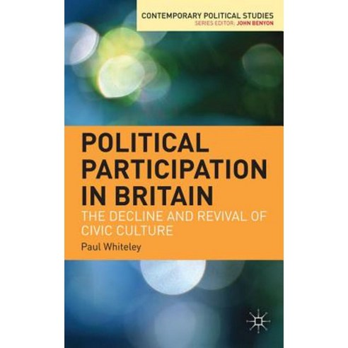 Political Participation in Britain: The Decline and Revival of Civic Culture Hardcover, Palgrave