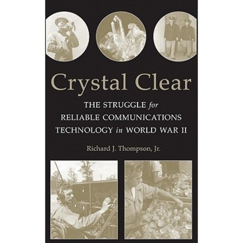 Crystal Clear: The Struggle for Reliable Communications Technology in World War II Paperback, Wiley-IEEE Press