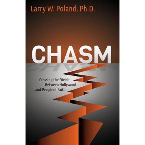 Chasm: Crossing the Divide Between Hollywood and People of Faith Hardcover, Morgan James Faith