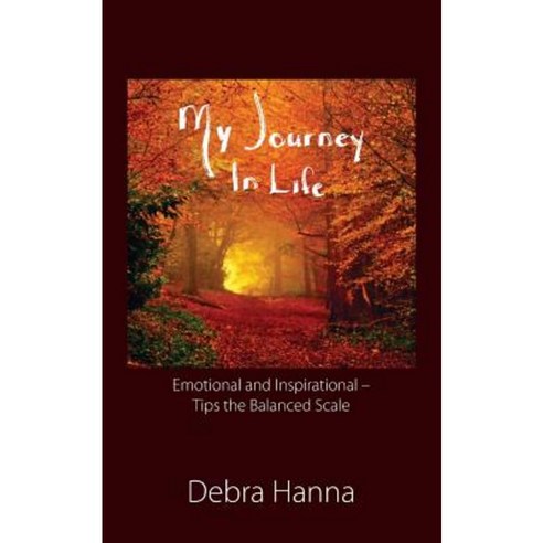 My Journey in Life: Emotional and Inspirational - Tips the Balanced Scale Paperback, Vernon House Publishing