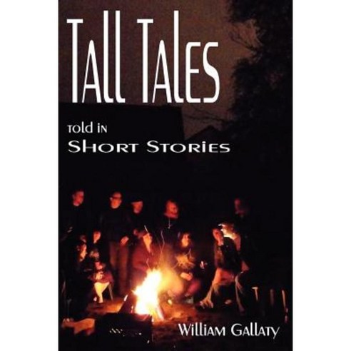 Tall Tales Told in Short Stories Paperback, Createspace