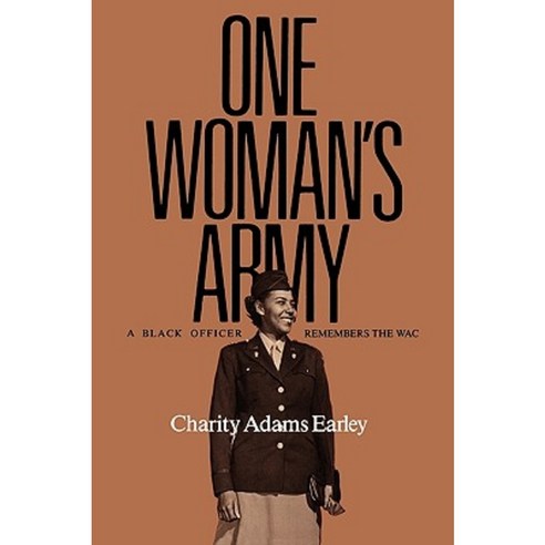One Woman''s Army: A Black Officer Remembers the Wac Paperback, Texas A&M University Press