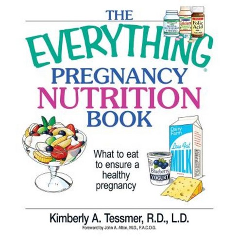 The Everything Pregnancy Nutrition Book: What to Eat to Ensure a Healthy Pregnancy Paperback