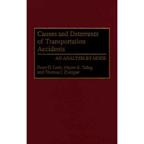 Causes and Deterrents of Transportation Accidents: An Analysis by Mode Hardcover, Praeger