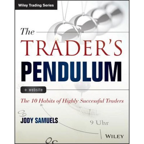 The Trader''s Pendulum + Website: The 10 Habits of Highly Successful Traders Paperback, Wiley