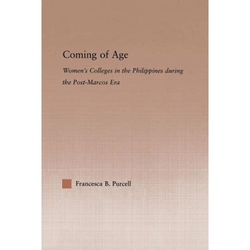 Coming of Age: Women''s Colleges in the Philippines During the Post-Marcos Era Paperback, Routledge