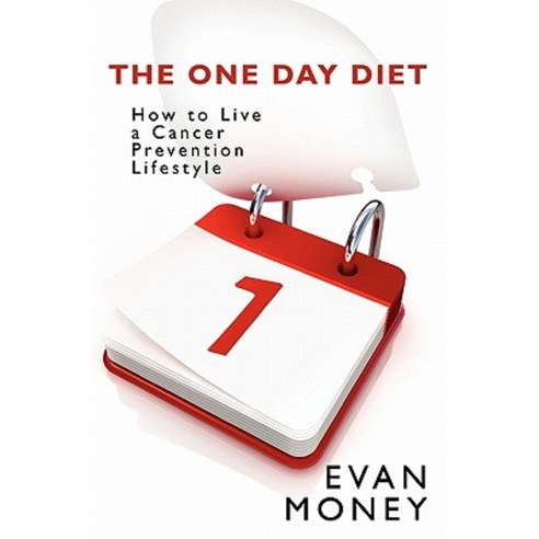 The One Day Diet: How to Live a Cancer Prevention Lifestyle Paperback, Createspace