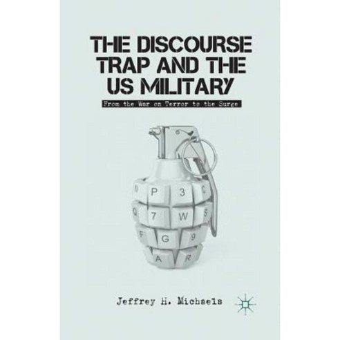 The Discourse Trap and the US Military: From the War on Terror to the Surge Paperback, Palgrave MacMillan