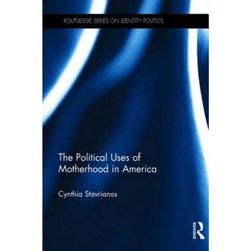 The Political Uses of Motherhood in America Hardcover, Routledge