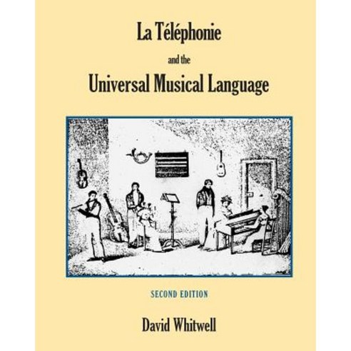 La Telephonie and the Universal Musical Language Paperback, Whitwell Books