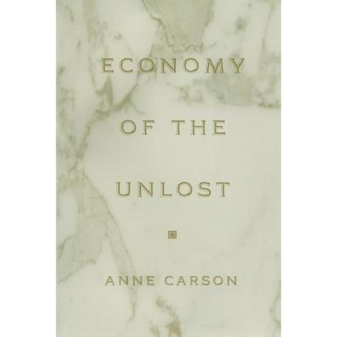 Economy of the Unlost (Reading Simonides of Keos with Paul C Paperback, Princeton University Press