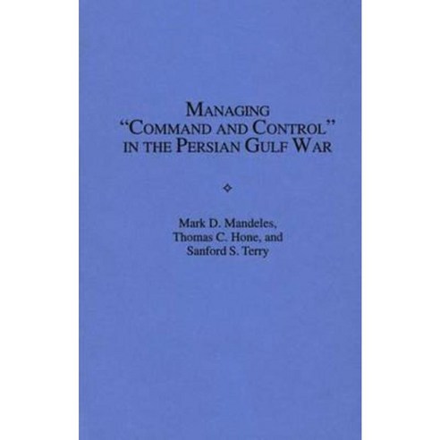 Managing Command and Control in the Persian Gulf War Hardcover, Praeger