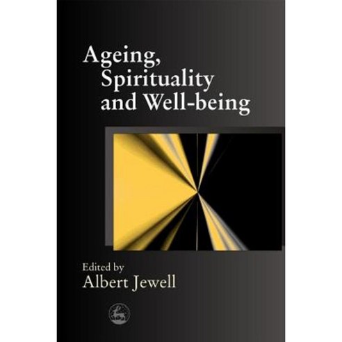 Ageing Spirituality and Well-Being Paperback, Jessica Kingsley Publishers