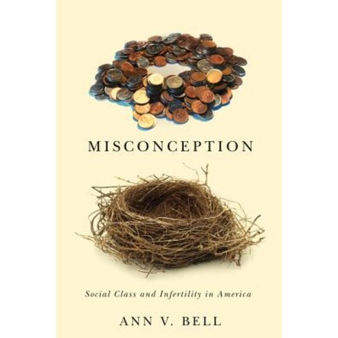 Misconception: Social Class and Infertility in America Paperback, Rutgers University Press