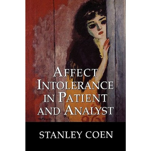 Affect Intolerance in Patient and Analyst Hardcover, Jason Aronson, Inc.