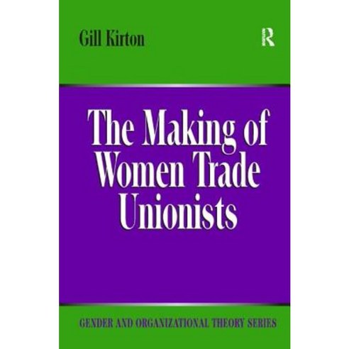 The Making of Women Trade Unionists Hardcover, Routledge