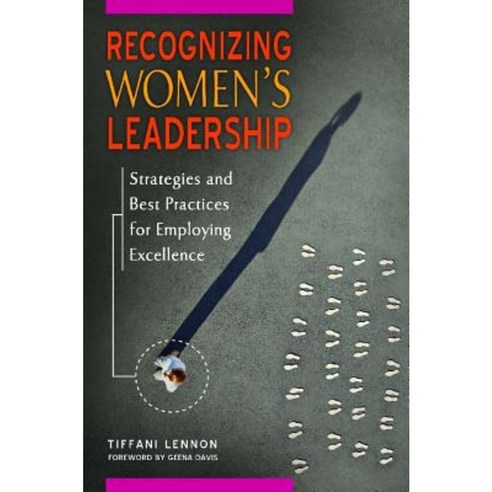 Recognizing Women''s Leadership: Strategies and Best Practices for Employing Excellence Hardcover, Praeger