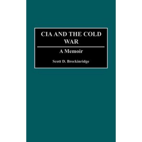 The CIA and the Cold War: A Memoir Hardcover, Praeger